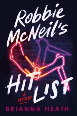 Book cover with a neon sign outline of an arm holding a knife. The neon is the colors of the lesbian pride flag. In brushed font, the title reads Robbie McNeil's Hit List (A Mystery).