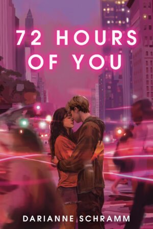 Cover for 72 Hours Of You: two teenagers standing in the middle of New York City. Hot pink steaks in a time lapse effect blurt past them as they embrace.