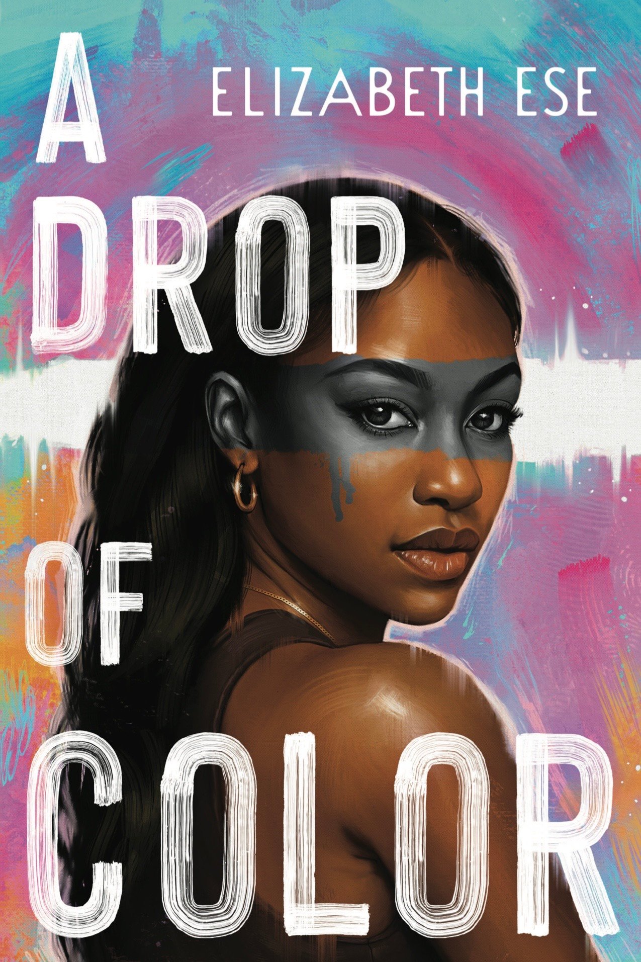 Cover for A Drop of Color, showing a Nigerian-American girl looking over her shoulder surrounded by vibrant colors. The girl has rich, dark brown skin, gold earrings, and black hair. The book title and author's name are written with a paintstroke font.