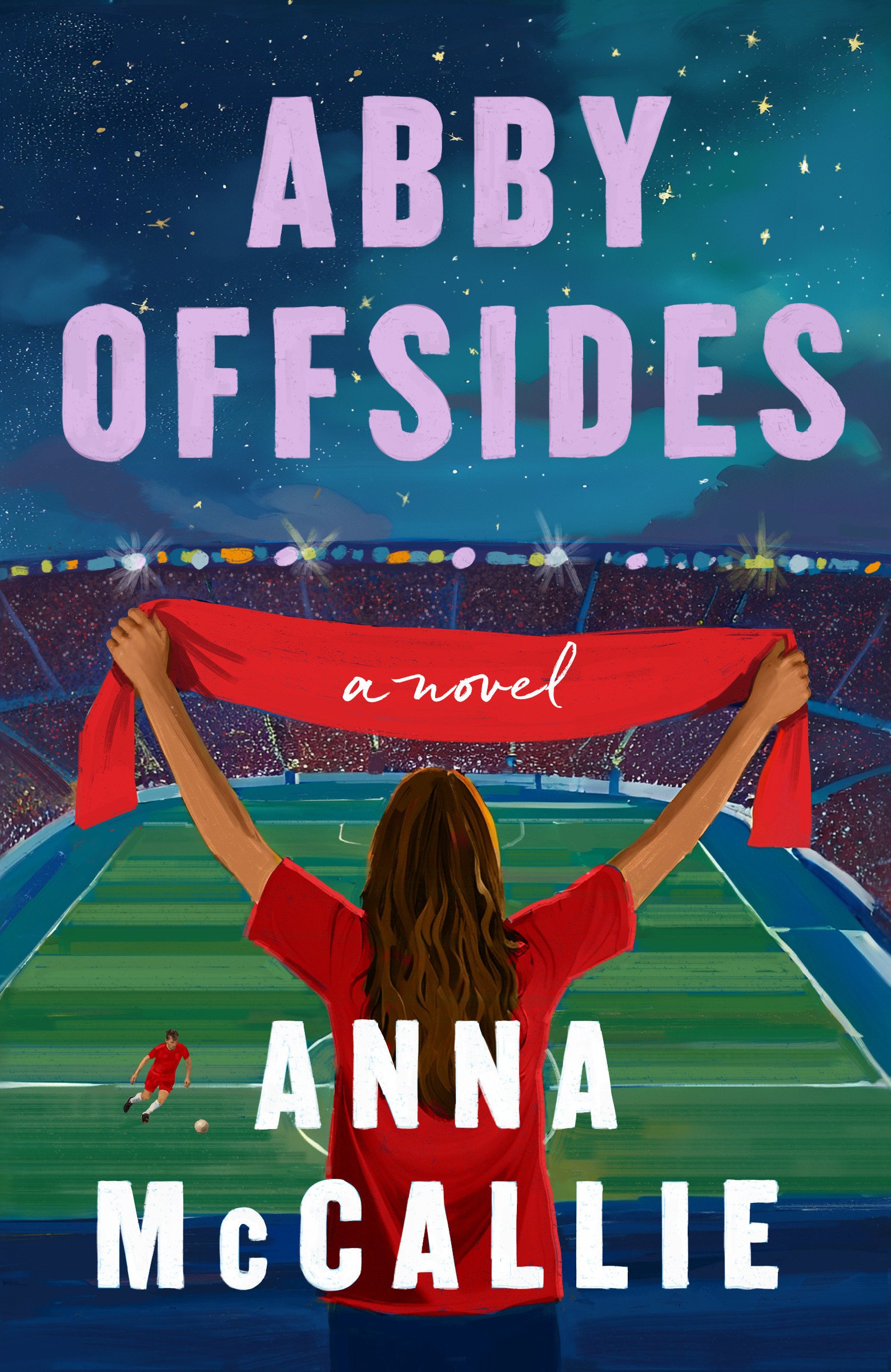 Cover for Abby Offsides, showing a woman in a red shirt holding up a red scarf as she looks out over a packed football stadium on a starry night. Down on the pitch, a solitary man in a red uniform kicks a ball. The book title and author's name, Anna McCallie, are written in bold, blocky letters.
