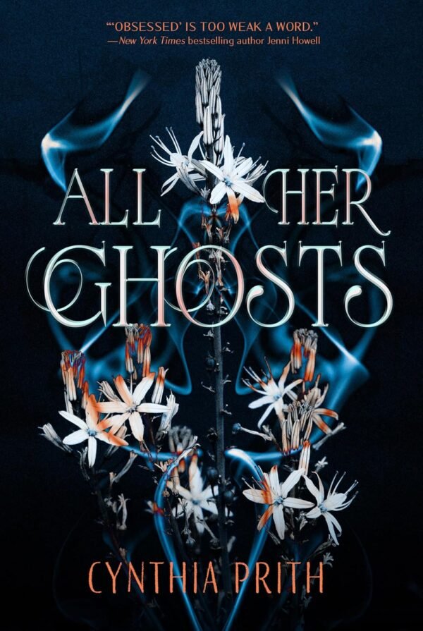 Cover for All Her Ghosts by Cynthia Prith showing a ghostly sprig of asphodel and a cold blue mist under the swirling font All Her Ghosts.