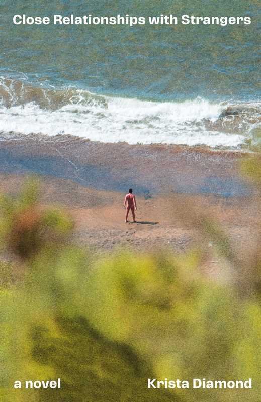Cover for Close Relationships with Strangers, showing a naked man on a beach facing the ocean with his back to an unseen viewer. The book title and author's name, Krista Diamond, are in a white sans serif font.
