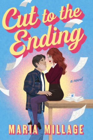 Cover for Cut to the Ending, showing a M/F illustrated couple embracing against a blue background. She is a white woman with red hair wearing a burgundy shirt, brown skirt, and purple tights and is holding his face. He is a white man with brown hair wearing jeans and a flannel with a robed action figure in his shirt pocket. The book title and author's name (Maria Millage) written in yellow font.