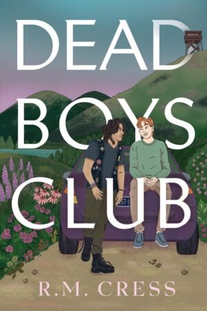 Cover for Dead Boys Club, showing an illustration of two boys standing in front of a car with a mountainous National Park in the backdrop. There is a fire tower in the distance. The boy on the left has dark brown hair and is dressed in punk fashion. The boy on the right is pale with red hair and is dressed in a green shirt and cargo pants.