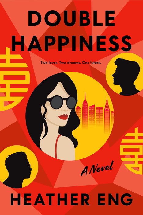The cover for Double Happiness depicts an illustration of a young, thirty-something Asian American woman with red lips and sunglasses, with a backdrop of the Manhattan skyline. Two yellow bubbles to the upper right and lower left of her depict the silhouettes of her two love interests. The Chinese character for "love" is also shown twice on the cover in vibrant yellow. The title, "Double Happiness," and the author's name, Heather Eng, are written in a bold sans serif font.