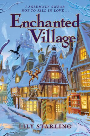Cover for Enchanted Village, showing an illustration of a village covered in snow with a castle-style school up above. Small dragons fly through the sky. A pub with a sign that says "Toasty Owl" is featured prominently.