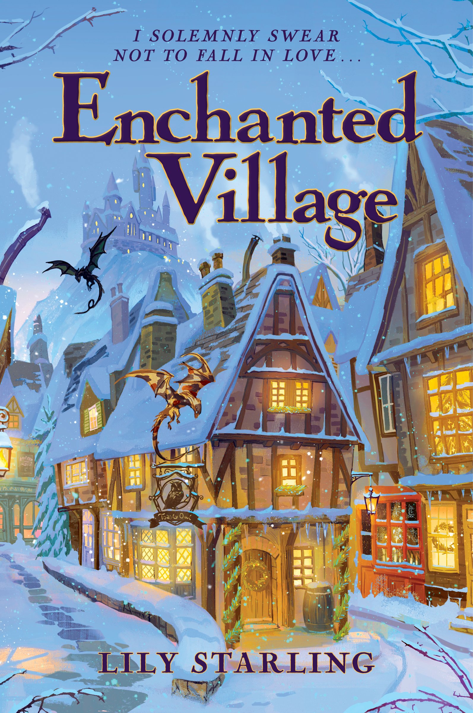 Cover for Enchanted Village, showing an illustration of a village covered in snow with a castle-style school up above. Small dragons fly through the sky. A pub with a sign that says "Toasty Owl" is featured prominently.