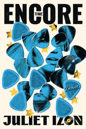 A white woman's and white man's faces are seen through a layer of blue guitar picks on a white background. The Encore and Juliet Izon are written in bold, black text.