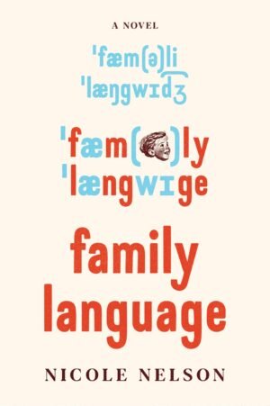 Cover for Family Language, showing the title first all in International Phonetic Alphabet, then in a mix of IPA and regular script, with the addition of a young boy's profile where a schwa should be, and then written clearly "family language." The words "A Novel" appear at the top, and at the bottom is the author's name, Nicole Nelson.