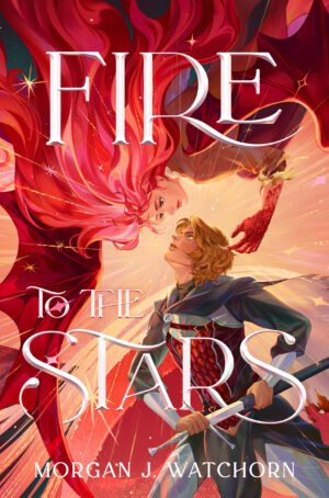 A book cover for FIRE TO THE STARS by Morgan J. Watchorn. It depicts a girl transforming into a dragon while reaching out with a clawed hand to a slayer boy hesitating to draw his sword against her. Light is flaring in the background from the center, implying a burst in the space between them. The font is thin and swooping.