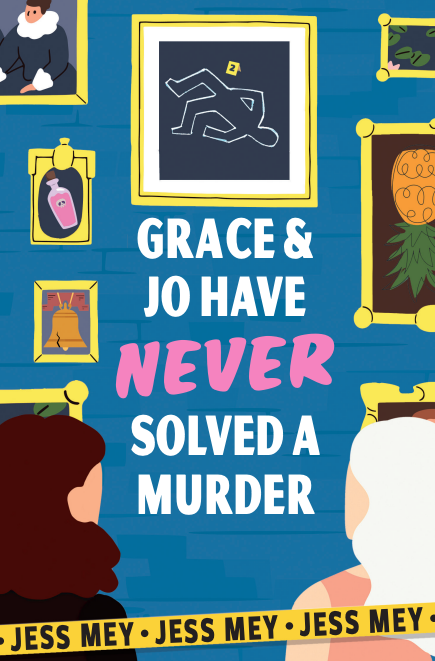Cover for Grace & Jo Have Never Solved a Murder showing a graphic of two women, one blonde and one brunette, facing a gallery wall. In the frames on the wall are a victorian woman, bottle of poison, upside down pineapple, lily pads, a chalk outline of a body, and the Liberty Bell.