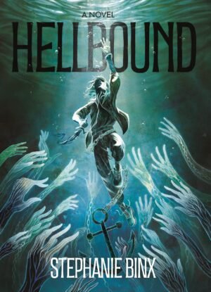 Cover for Hellbound, showing an unsettling teal illustration of a woman drowning as ghostly hands and chains reach for her from the bottom of the water. The titles and author name, Stephanie Binx, are written in an eerie font.