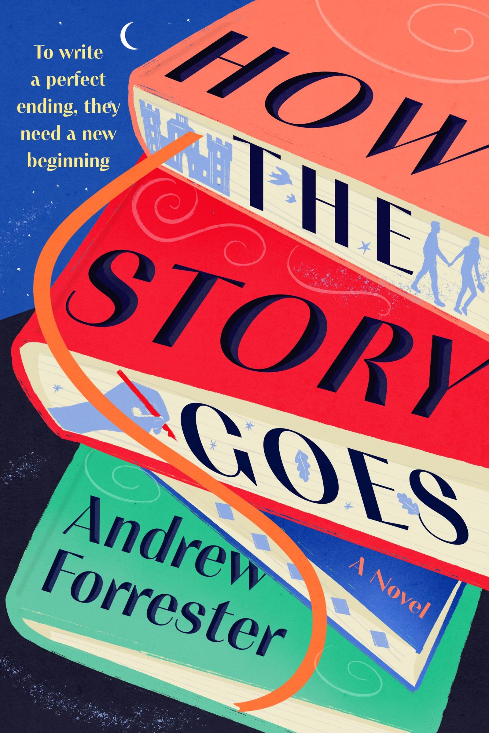 Cover for How the story goes, featuring a stack of four books against a night sky with the words "How the Story Goes" cascading down their different colored covers at angles. The edges of the books' pages include simple images of a castle, a hand writing, and a couple walking hand in hand, as well as decorative fall leaves and birds.