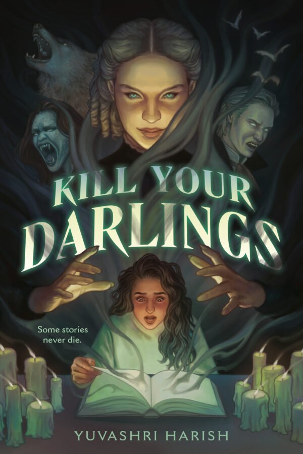 Cover for Kill Your Darlings, showing an illustrated teenage girl, Thulasi, who is horrified when monsters appear to coming from her open book. She is shadowed above by the villain, Addison Greer, wearing a menacing smile, and surrounded by a contingent of monsters, including a vampire, a harpy and a howling dog.