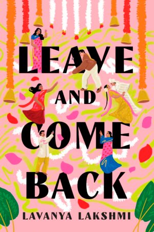 The cover is pink with garlands, tipping to the Indian cultural background. Various characters are reaching for or celebrating, indicating an ensemble cast. The font is in black and bold, reading "Leave and Come Back".