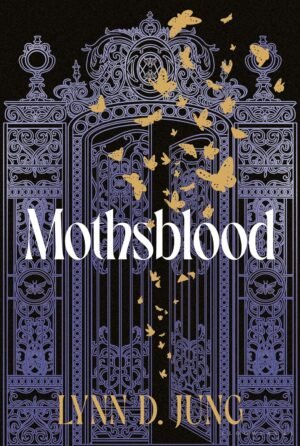 US Cover for Mothsblood, featuring an illustrated purple iron wrought gate over avdark background. One door stands ajar. Golden moths flutter out, framing the title MOTHSBLOOD, and the author's name, Lynn D. Jung.