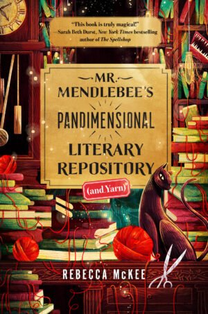 Cover for Mr. Mendlebee's Pandimensional Literary Repository (and Yarn), featuring a black cat, a ball of red yarn, and a blurb from Sarah Beth Durst.