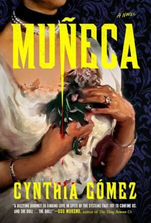Book cover for Muñeca by Cynthia Gómez. The cover image shows a woman with dark olive skin from the neck to the knee, dressed in white, wearing a black choker and white pearls, and holding a green-leafed flower. Floral-patterned background with the foreground pattern in indigo and the background in black. Title font in yellow with a spike tipped in red attached to the “n”. The font for the author’s name is yellow with red splatter.