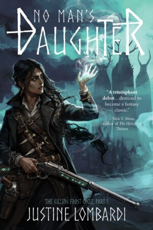 Cover for No Man’s Daughter showing a woman with olive skin and dark hair, in frontier clothing, and holding a rifle with glowing runes. The background depicts trees and antlered phantom giants. The book title and the author's name, Justine Lombardi, are written in Nordic font.
