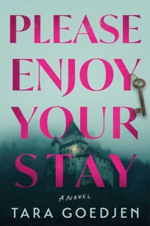 Cover for Please Enjoy Your Stay, a gothic mystery by Tara Goedjen, coming out in October 2026, showing a European castle-turned-hotel, shrouded in fog, with a single light on. A room key hangs from the bold, dark pink title font.