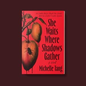 Cover for She Waits Where Shadows Gather, by Michelle Tang, showing a red cover with mangoes dripping bloody instead of juice, and an insect on the mango. The tagline: "He came back from the dead, but he didn't come alone" is written in creepy font.