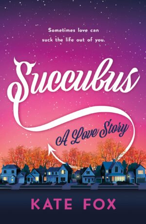 Cover for Succubus: A Love Story, showing the title in white cursive with little devil horns and a tail over a background that shows a street with houses on it and a sunset sky and autumnal trees.