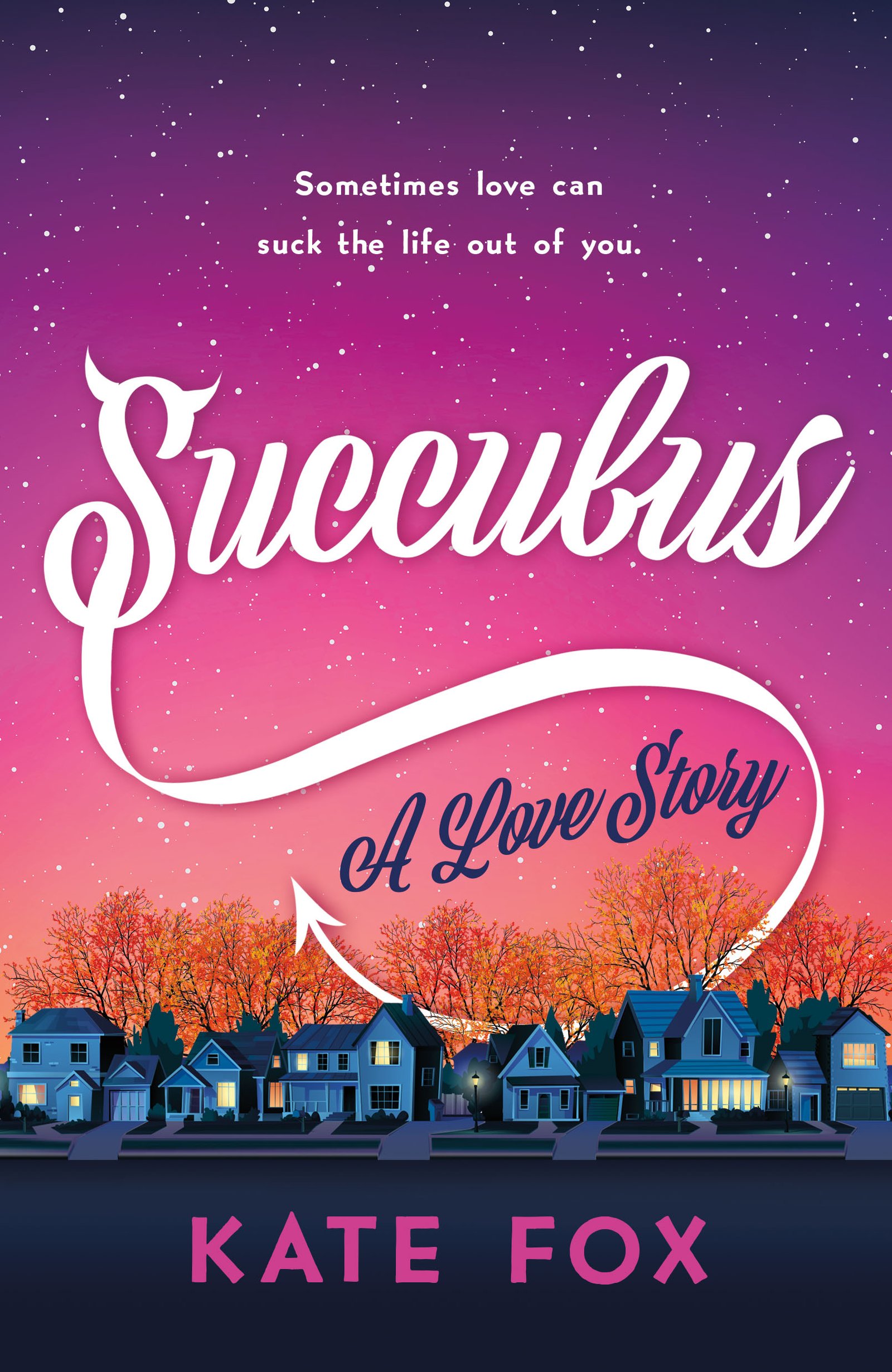 Cover for Succubus: A Love Story, showing the title in white cursive with little devil horns and a tail over a background that shows a street with houses on it and a sunset sky and autumnal trees.