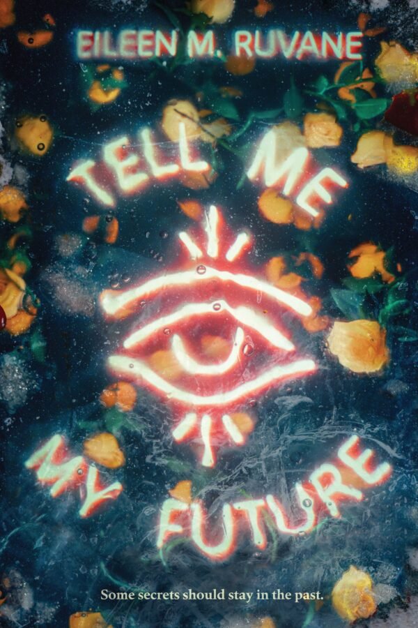A glowing red and white neon eyeball shines in the center, with the book title arched above and below in neon lettering. The background is an eerie frozen blue lake, with yellow roses trapped beneath the ice. The tagline at the bottom warns: Some secrets should stay in the past.