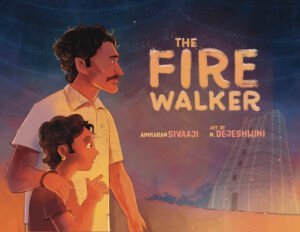 Cover for The Fire Walker, showing two illustrated characters - Appa and his son Velan- and a temple Kovil gopuram. The characters are wearing traditional shirts and are against a blue and magenta twilight background, with stars in the sky. Fiery sparks and the stars glow the scene. The book’s title, the author’s name, Ainkaran Sivaaji, and the illustrator’s name, N. Dejeshwini, are written in a bright artistic font.