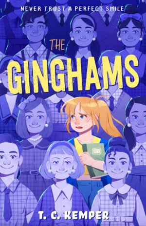 Cover for The Ginghams, showing a distressed girl with a messy, blonde ponytail surrounded by kids her age all dressed in gingham with dead-eyed expressions and creepy, identical smiles. The title, THE GINGHAMS is written up top in Flourescent green, with the author’s name, TC Kemper written at the bottom. The tagline is also featured: Never Trust A Perfect Smile. The cover is illustrated in shades of blue.