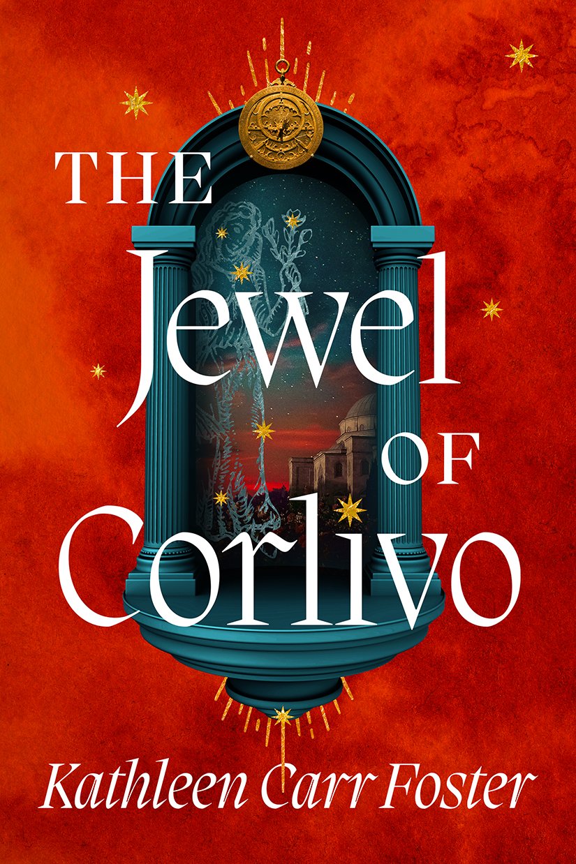 Cover for The Jewel of Corlivo, which has a red-orange marbled background. On that background is an illustrated shrine-like opening, flanked by fluted columns, in a deep teal. Through the opening of the shrine can be seen a landcape of cliffs with a Byzantine-style building atop them. There's a red-orange sunset in the background. Superimposed on the landscape is a constellation in the shape of a woman holding a flower. The book title and author's name, Kathleen Carr Foster, are written in white in a serif font..