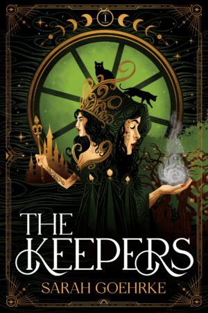 Cover for The Keepers, in tones of green, gold, and black. Centered are two stylized women; the one on the left wears a crown and holds a scepter, with a golden castle behind her. On the left, a figure in a green hood holds grey magic in her hands, standing before an apple orchard. Other imagery includes cats walking on the spokes of a Wheel behind the figures, as well as three cloaked and hooded figures in the foreground above the centered title and the author's name, Sarah Goehkre.