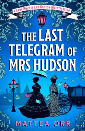 Cover for The Last Telegram of Mrs. Hudson, showing an illustrated Victorian London street with black lampposts and horse-drawn carriage against a graduated vibrant blue background. There are the illustrated silhouettes of two women in long, ornate Victorian dresses in the middle. The book title is in bold white font, and the author's name is in light pink, as are other details on the cover such as the lights of the lampposts. Black and light blue envelopes swirl across the scene, and one of the women is holding a solitary pink envelope.