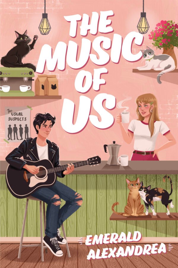 Cover for The Music of Us, shows the inside of a cat café. The barista, a teen girl with blonde hair stands behind the counter holding a cup of coffee. A teenage boy in a black leather jacket sits on a stool, strumming a black guitar as he looks over at her. Four cats are playing around the café.