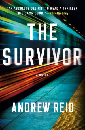 Cover for The Survivor. It shows subway train speeding past a platform, the motion fast enough to blur the details. There is the book title, the author's name, and a quote from Mark Greaney that reads, "an absolute delight to read a thriller this damn good."