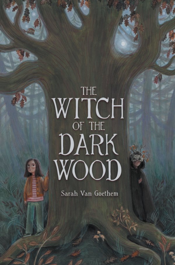 Cover for The Witch of the Dark Wood, showing a large tree with a young girl on the left side, and a witch with a nature mask and cloak on the right side. The atmosphere is misty. The book title and author name are in the trunk of the tree in eerie font.