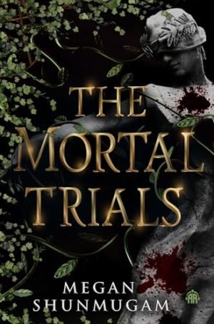 The cover for The Mortal Trials shows a stone statue looking to the side with spots of blood spatter on it. The title is written in metallic gold serif font.