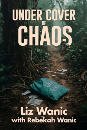 Cover for Under Cover of Chaos, showing a torn Unite Nations mail sack on a dark wood road. In the image background, there is a woman sitting on the side of the same road looking lost and frustrated. The book title and authors' names are in bold fonts.