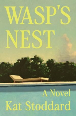 Cover for Wasp's Nest: A Novel, showing lounge chair poolside in front of dark green bushes. The sky in the background is a yellow-tinged blue with hints of gathering clouds. The title and author's name, Kat Stoddard, are written in a yellow serif font.