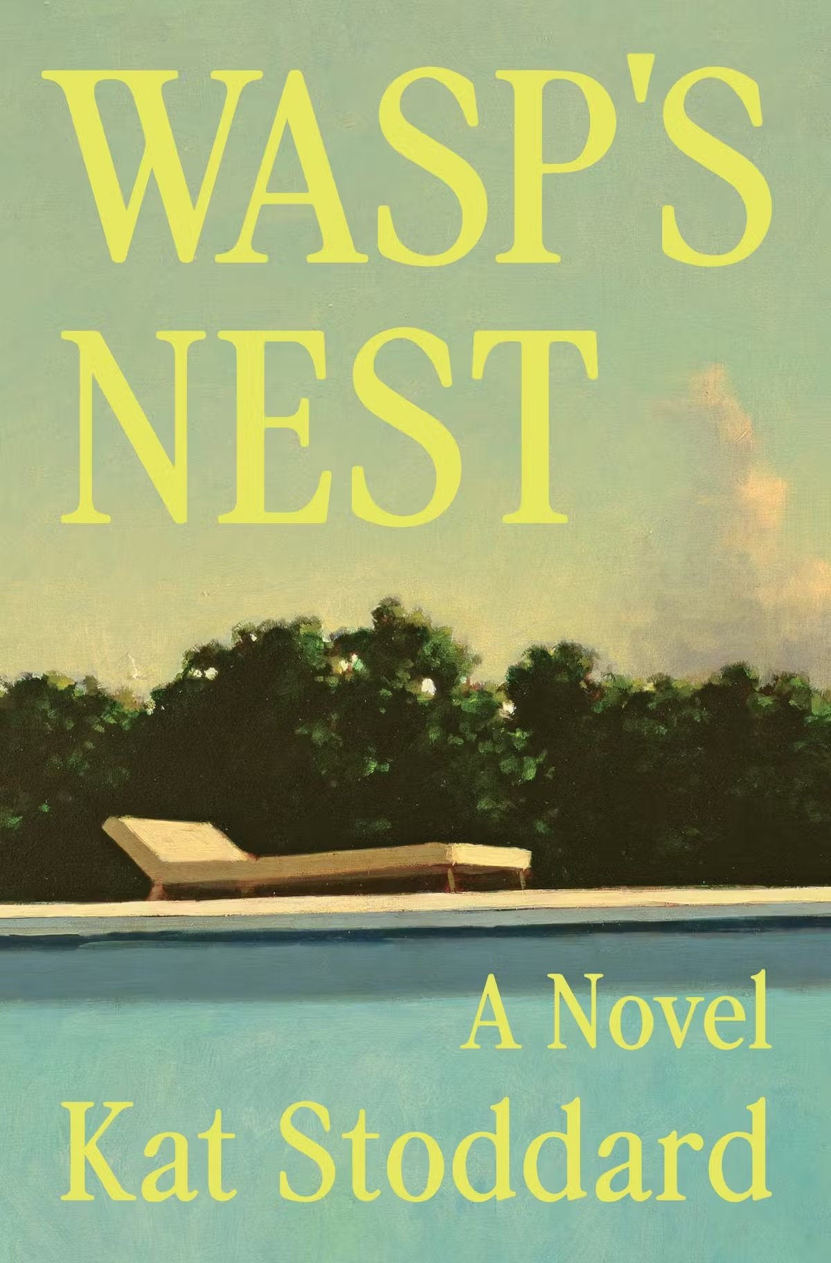 Cover for Wasp's Nest: A Novel, showing lounge chair poolside in front of dark green bushes. The sky in the background is a yellow-tinged blue with hints of gathering clouds. The title and author's name, Kat Stoddard, are written in a yellow serif font.