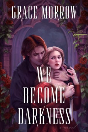 Cover of We Become Darkness with two people, a man with red hair standing behind a blondes haired woman. The woman is wearing a red dress and holding a jeweled dagger. The man has a clawed hand on her waist and throat. The background is gothic architecture with dripping venom on the bricks.