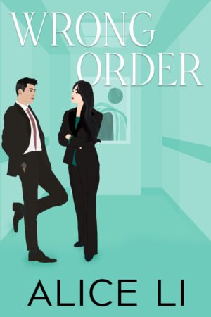 Cover for Wrong Order, featuring a mint green/almost Tiffany Blue background. An abstract painting in the same shade hangs on the wall in the background.Two illustrated figured stand in the corner beneath the title. The man is wearing a suit and the woman is wearing a suit and dark green blouse. Her arms are crossed while one of his hands is in his pocket, with the other by his side. They are looking at each other. The title and author name are written in modern font.
