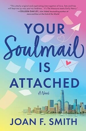 Cover for Your Soulmail is Attached. Lettering imprinted over a colorful gradient background with a cityscape below it. The author's name, Joan F. Smith, is at the bottom.
